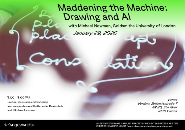 Veranstaltungsplakat
                                          Angewandte Praxis, Maddening the Machine: Drawing and AI 