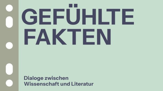 Veranstaltungsplakat Gefühlte Fakten Dialog zwischen Wissenschaft und Literatur